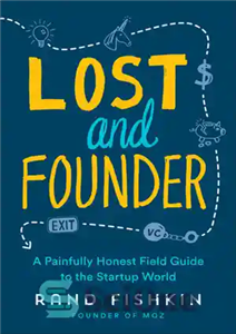 دانلود کتاب Lost and Founder: A Painfully Honest Field Guide to the Startup World – گمشده و بنیانگذار: راهنمای میدانی...