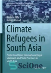 دانلود کتاب Climate Refugees in South Asia: Protection Under International Legal Standards and State Practices پناهندگان... 