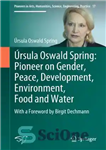 دانلود کتاب rsula Oswald Spring: Pioneer on Gender, Peace, Development, Environment, Food and Water: With a Foreword by Birgit Dechmann...