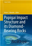 دانلود کتاب Popigai Impact Structure and its Diamond-Bearing Rocks – سازه ضربه ای Popigai و سنگ های الماس دار آن