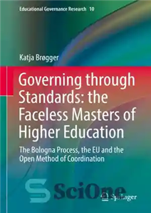 دانلود کتاب Governing through Standards: the Faceless Masters of Higher Education: The Bologna Process, the EU and the Open Method...