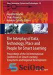 دانلود کتاب The Interplay of Data, Technology, Place and People for Smart Learning – تعامل داده ها، فناوری، مکان و...