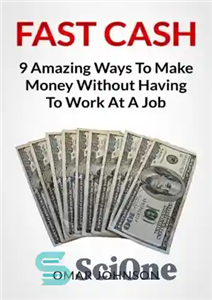 دانلود کتاب Fast Cash: 9 Amazing Ways To Make Money Without Having To Work At A Job – پول نقد...