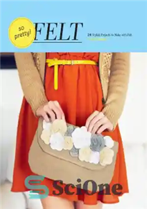 دانلود کتاب So Pretty! Felt 24 Stylish Projects to Make with Felt – بسیار زیبا! فلت 24 پروژه شیک برای...