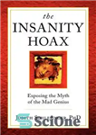 دانلود کتاب The Insanity Hoax: Exposing the Myth of the Mad Genius – حقه جنون: افشای افسانه نابغه دیوانه