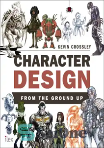 دانلود کتاب Character Design from the Ground Up – طراحی شخصیت از پایه