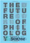 دانلود کتاب The Future of Philology: Proceedings of the 11th Annual Columbia University German Graduate Student Conference – آینده فیلولوژی:...