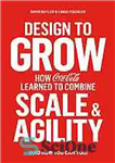 دانلود کتاب Design to grow: how Coca-Cola learned to combine scale & agility (and how you can too) – طراحی...