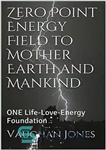 دانلود کتاب Zero Point Energy Field to Mother Earth and Mankind: ONE Life-Love-Energy Foundation (Universal Book... 