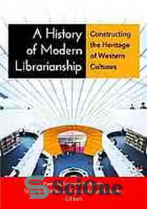 دانلود کتاب A history of modern librarianship: constructing the heritage western cultures تاریخچه کتابداری مدرن: ساختن میراث فرهنگ... 