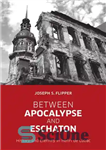 دانلود کتاب Between Apocalypse and Eschaton: History and Eternity in Henri de Lubac – بین آخرالزمان و اشاتون: تاریخ و...