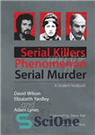 دانلود کتاب Serial Killers and the Phenomenon of Serial Murder: A Student Textbook – قاتلان زنجیره ای و پدیده قتل...