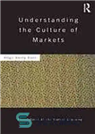 دانلود کتاب Understanding the culture of markets / Virgil Henry Storr. – درک فرهنگ بازارها / ویرجیل هنری استور.