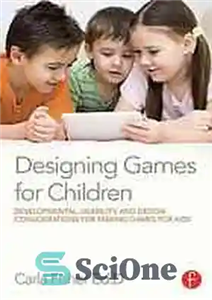 دانلود کتاب Designing games for chidren: developmental, usability, and design considerations for making games for kids – طراحی بازی برای...