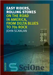 دانلود کتاب Easy Riders, Rolling Stones: On the Road in America, from Delta Blues to 70s Rock – Easy Riders،...
