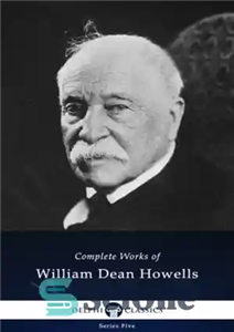 دانلود کتاب Complete Works of William Dean Howells – آثار کامل ویلیام دین هاولز