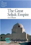 دانلود کتاب The Great Seljuk Empire – امپراتوری بزرگ سلجوقیان
