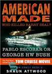 دانلود کتاب American Made: Who Killed Barry Seal  Pablo Escobar or George HW Bush – ساخت آمریکا: چه کسی بری...