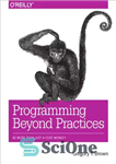 دانلود کتاب Programming Beyond Practices: Be More Than Just a Code Monkey – برنامه نویسی فراتر از تمرینات: فراتر از...