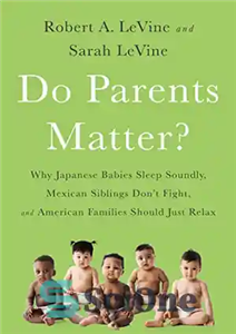دانلود کتاب Do Parents Matter  Why Japanese Babies Sleep Soundly, Mexican Siblings DonÖt Fight, and American Families Should Just Relax... 