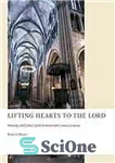 دانلود کتاب Lifting hearts to the lord : worship with John Calvin in sixtenth-century Geneva – بالا بردن قلب ها...