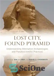 دانلود کتاب Lost City, Found Pyramid: Understanding Alternative Archaeologies and Pseudoscientific Practices – شهر گمشده، هرم پیدا شده: درک باستان...