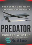دانلود کتاب Predator: The Secret Origins of the Drone Revolution – Predator: The Secret Origins of the Drone Revolution