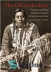 دانلود کتاب The Gift of the Face: Portraiture and Time in Edward S. CurtisÖs the North American Indian – هدیه...