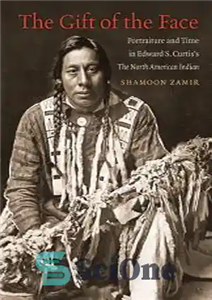 دانلود کتاب The Gift of the Face: Portraiture and Time in Edward S. CurtisÖs the North American Indian – هدیه... 