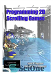 دانلود کتاب Programming 2D Scrolling Games. Updated for PureBasic 4.61 & 5.0 – برنامه نویسی بازی های اسکرول دو بعدی....