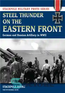 دانلود کتاب Steel Thunder on the Eastern Front: German and Russian Artillery in WWII تندر فولادی در جبهه شرقی:... 