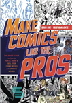 دانلود کتاب Make Comics Like the Pros: The Inside Scoop on How to Write, Draw, and Sell Your Comic Books...