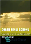 دانلود کتاب Dogen Zenji Goroku: Sayings of Zen Master Dogen – دوگن زنجی گوروکو: گفته های استاد ذن دوگن