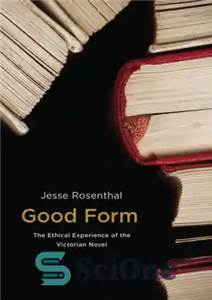 دانلود کتاب Good Form: The Ethical Experience of the Victorian Novel فرم خوب: تجربه اخلاقی رمان ویکتوریایی 