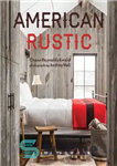 دانلود کتاب American Rustic – روستیک آمریکایی