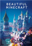 دانلود کتاب Beautiful Minecraft – Minecraft زیبا