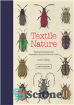 دانلود کتاب Textile Nature: Textile Techniques and Inspiration from the Natural World – طبیعت نساجی: تکنیک های نساجی و الهام...