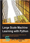 دانلود کتاب Large Scale Machine Learning with Python – یادگیری ماشینی در مقیاس بزرگ با پایتون