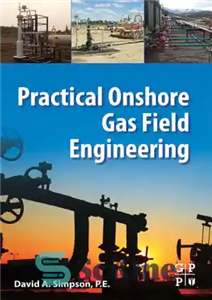 دانلود کتاب Practical onshore gas field engineering مهندسی میدان گاز در ساحل عملی 