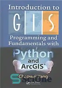 دانلود کتاب Introduction to GIS programming and fundamentals with Python and ArcGIS┬« – آشنایی با برنامه نویسی GIS و اصول...