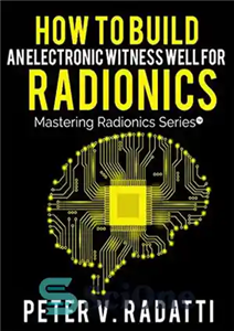 دانلود کتاب How to Build an Electronic Witness Well for Radionics (E-Well) (Mastering Radionics Series Book 2) – چگونه یک...