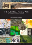 دانلود کتاب The Fortified Viking Age: 36th Interdisciplinary Viking Symposium in Odense, May 17th, 2017 – عصر وایکینگ های مستحکم:...