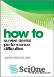 دانلود کتاب HOW TO SURVIVE DENTAL PERFORMANCE DIFFICULTIES – چگونه می توان مشکلات عملکرد دندانپزشکی را زنده کرد
