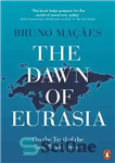 دانلود کتاب The Dawn of Eurasia: On the Trail of the New World Order – طلوع اوراسیا: در مسیر نظم...