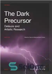 دانلود کتاب The Dark Precursor: Deleuze and Artistic Research (2-vol Set) – پیشرو تاریکی: دلوز و تحقیقات هنری (مجموعه 2...