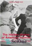 دانلود کتاب The Hidden History of American Fashion: Rediscovering 20th-Century Women Designers – تاریخچه پنهان مد آمریکایی: کشف مجدد طراحان...