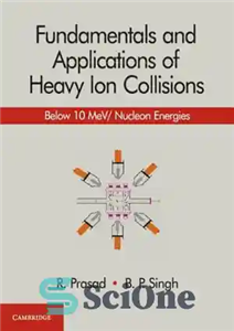 دانلود کتاب Fundamentals and Applications of Heavy Ion Collisions Below 10 Mev Nucleon Energies اصول کاربردهای برخورد یون 