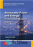 دانلود کتاب Renewable power and energy: photovoltaic systems. Volume I – انرژی و انرژی تجدید پذیر: سیستم های فتوولتائیک. جلد...