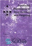 دانلود کتاب Interfacial Phenomena in Drug Delivery and Targeting – پدیده های سطحی در تحویل دارو و هدف قرار دادن