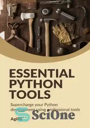 دانلود کتاب Essential Python Tools: Supercharge your Python development using professional tools – ابزارهای ضروری پایتون: توسعه پایتون خود را...
